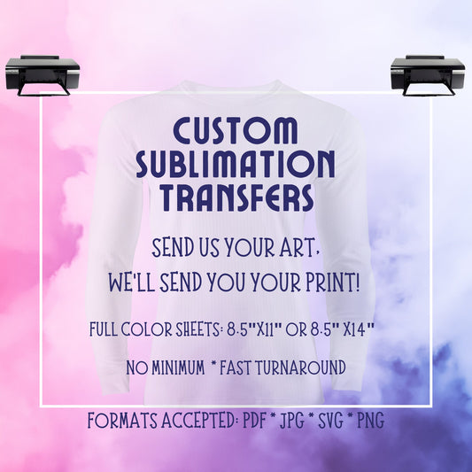 Sublimation Transfer Print Sheets | Ready to press printed sublimation transfer| Custom transfer prints | Bulk Transfers | Custom transfers